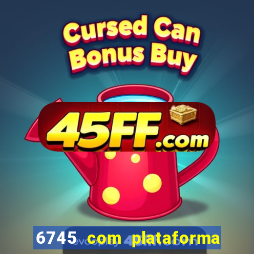 6745 com plataforma de jogos